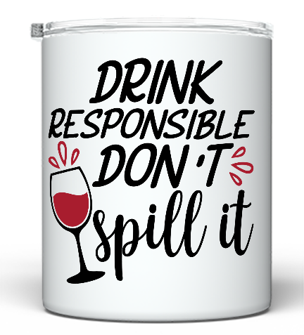 Drink Responsible - 10 oz Wine tumbler