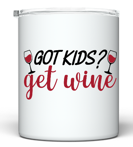Got Kids, Get Wine - 10 oz Tumbler