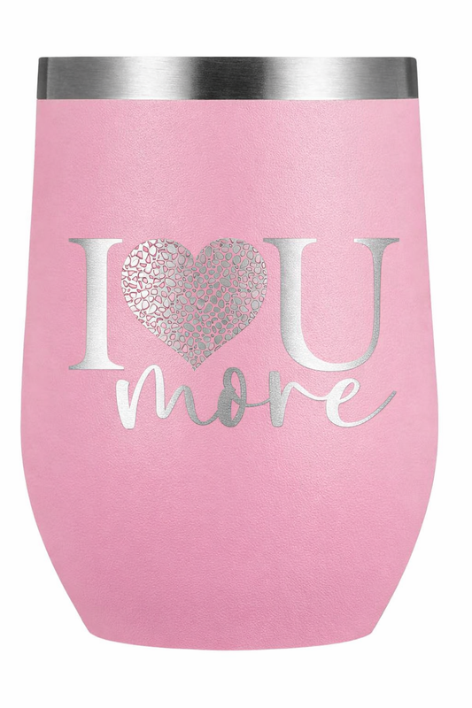 Love U More Wine Tumbler