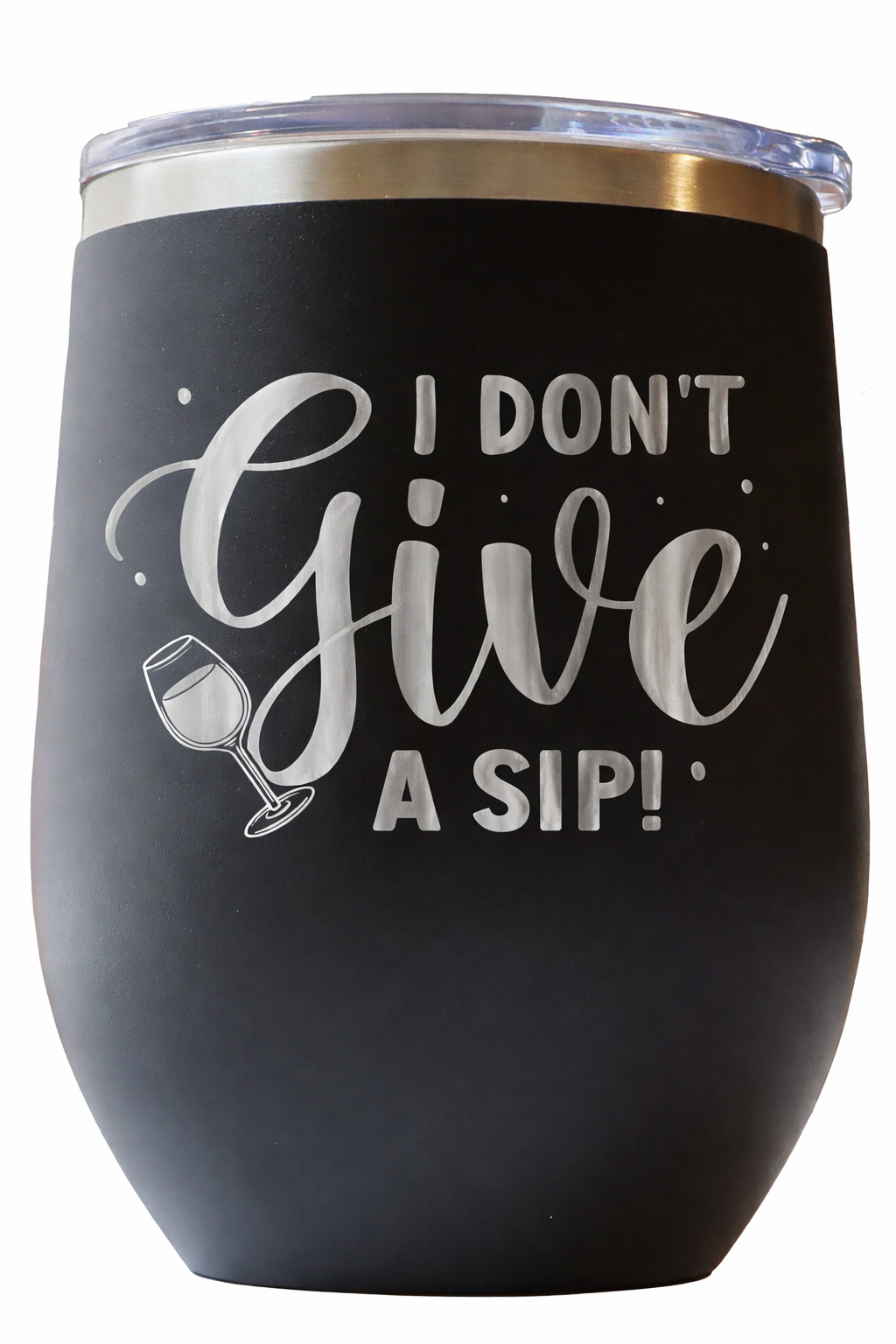 I Don’t Give a Sip – 12 oz Stainless Steel Wine Tumbler