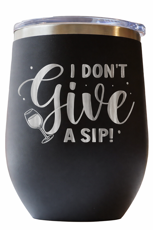 I Don’t Give a Sip – 12 oz Stainless Steel Wine Tumbler