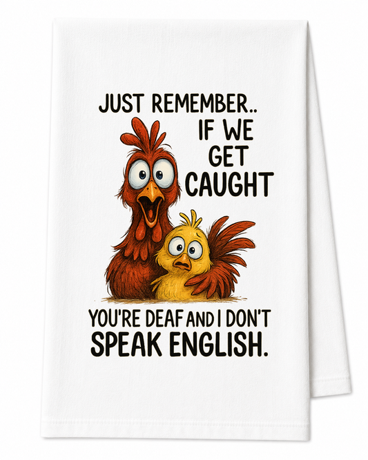 Just Remember... If We Get Caught Tea Towel