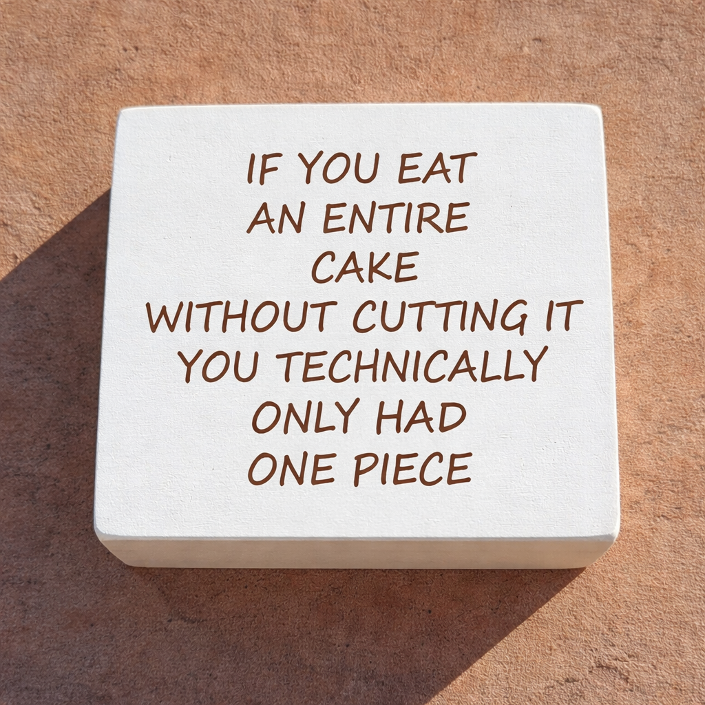 Eat the Cake - Funny Wood Block Signs – Snarky Shelf &amp; Desk Decor