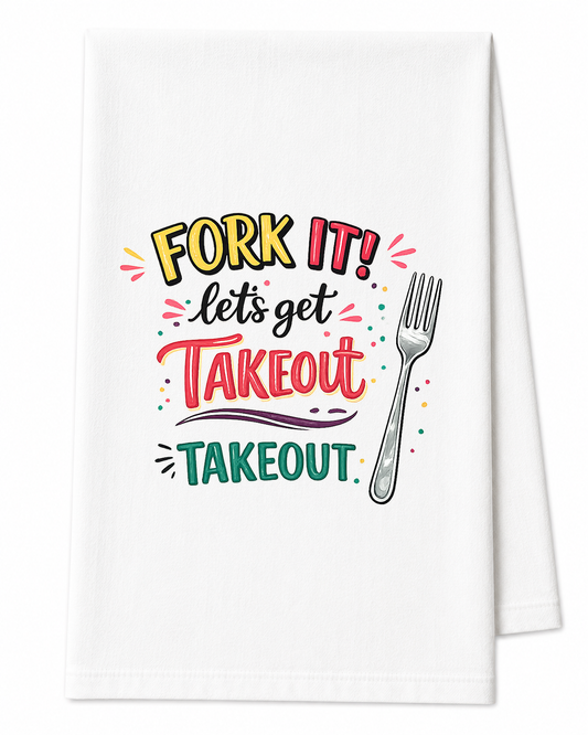 FORK IT! Let's Get Takeout Tea Towel