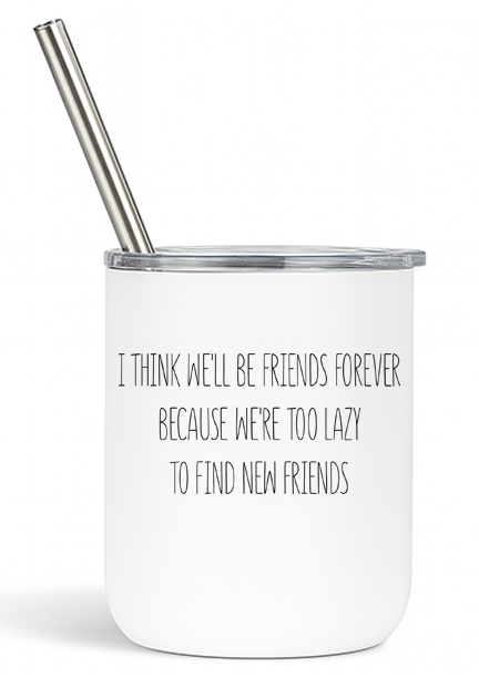 We'll Be Friends Forever Tumbler