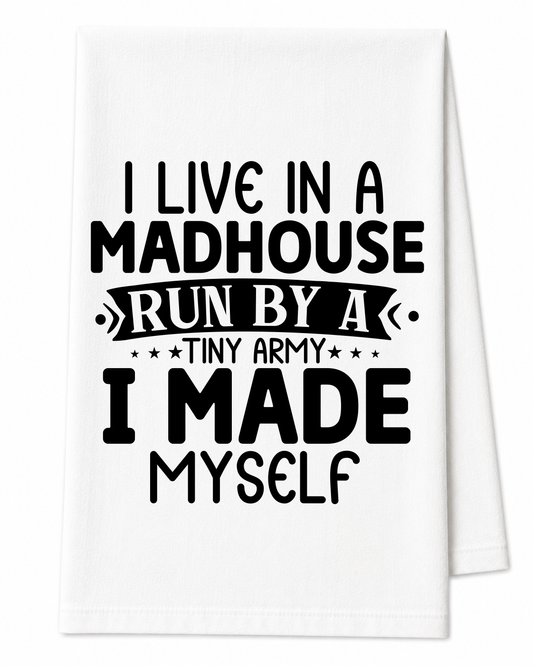 I Live in a Madhouse Tea Towel