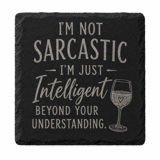 I'm Not Sarcastic Engraved Slate Coaster