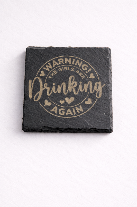 Warning! The Girls Are Drinking Again Slate Coaster