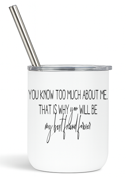 Bestie You Know Too Much About Me Tumbler